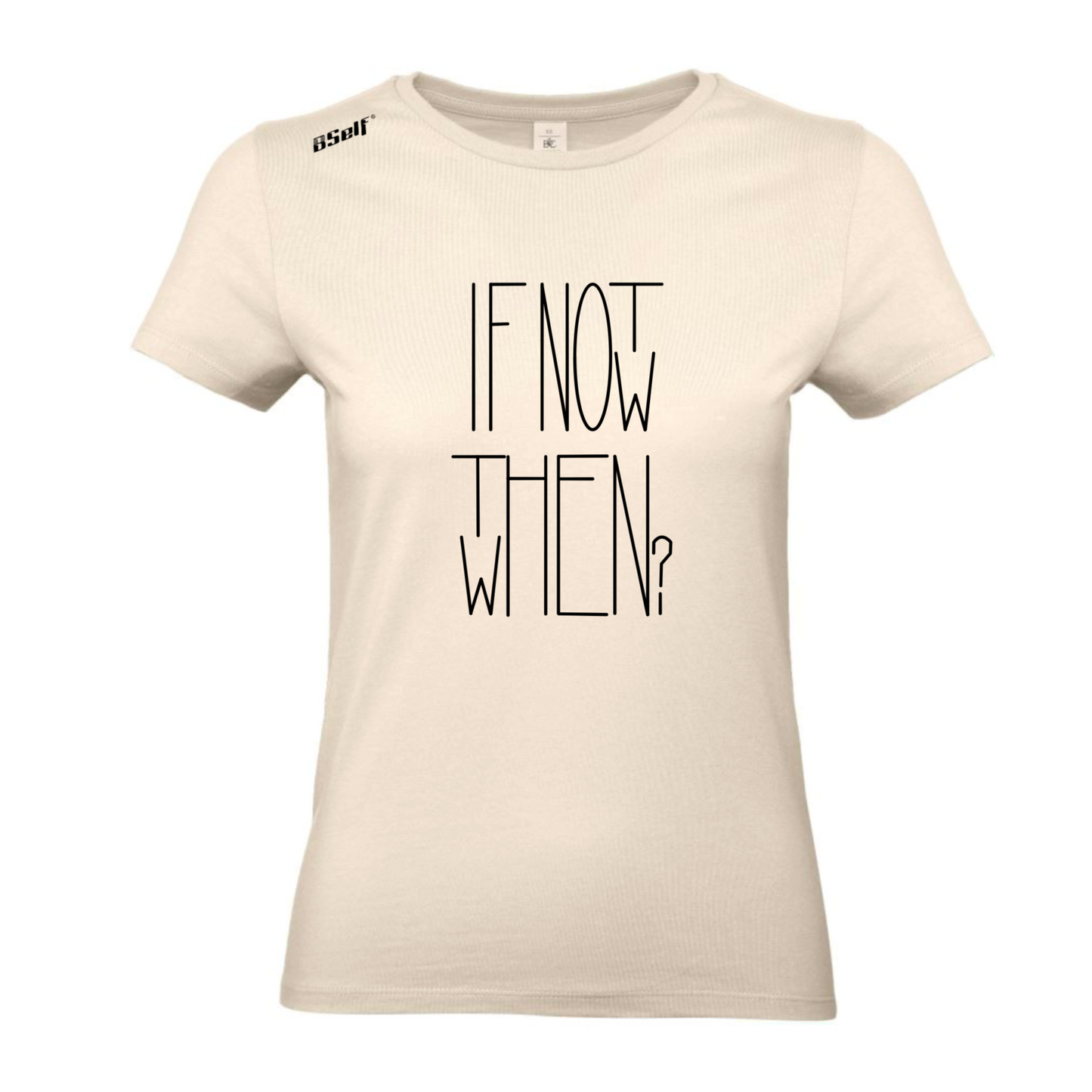 IF NOT NOW THEN WHEN TSHIRT