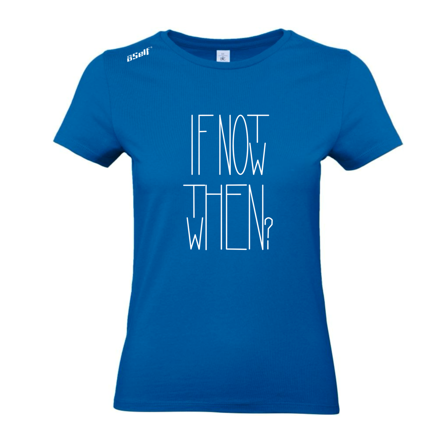 IF NOT NOW THEN WHEN TSHIRT