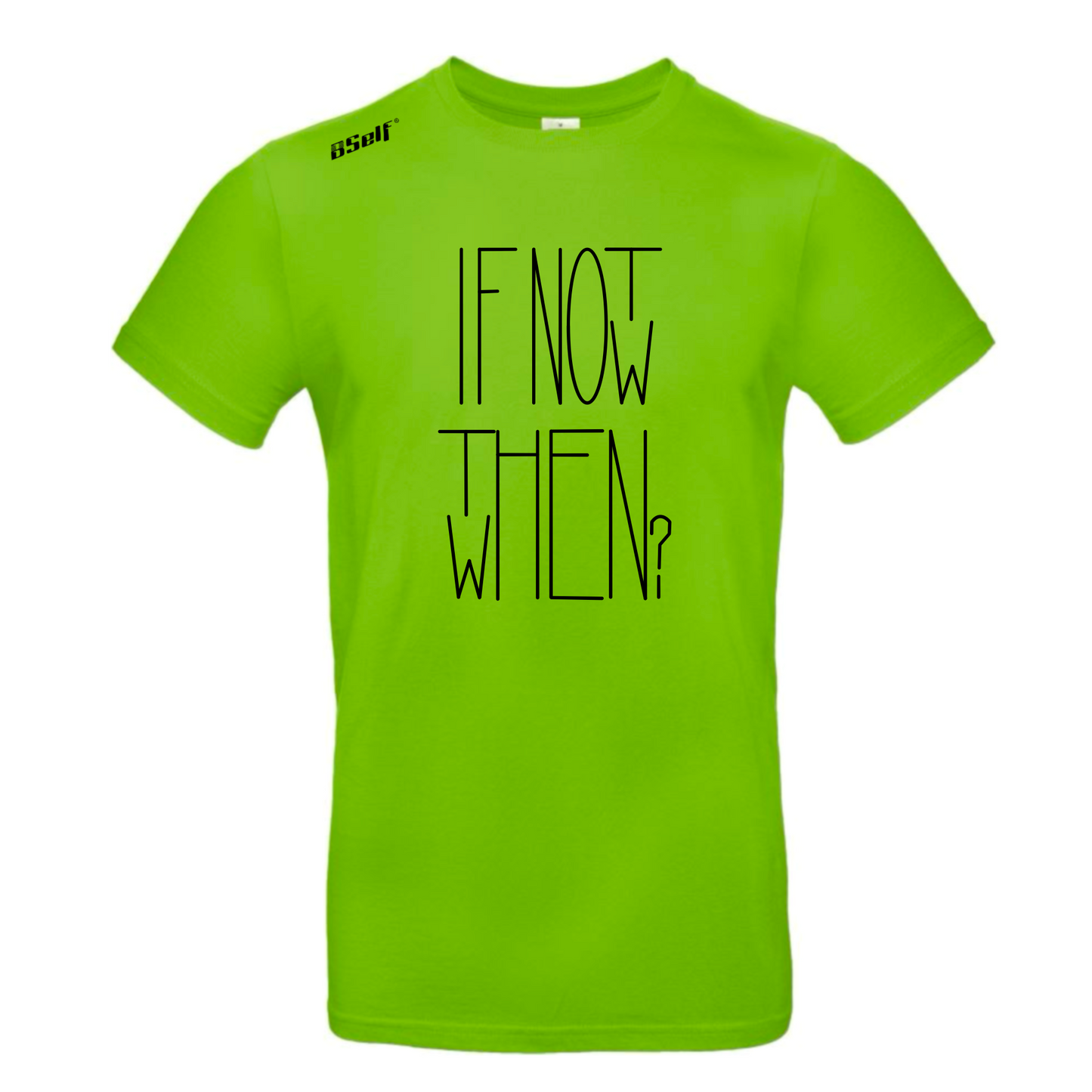 IF NOT NOW THEN WHEN TSHIRT