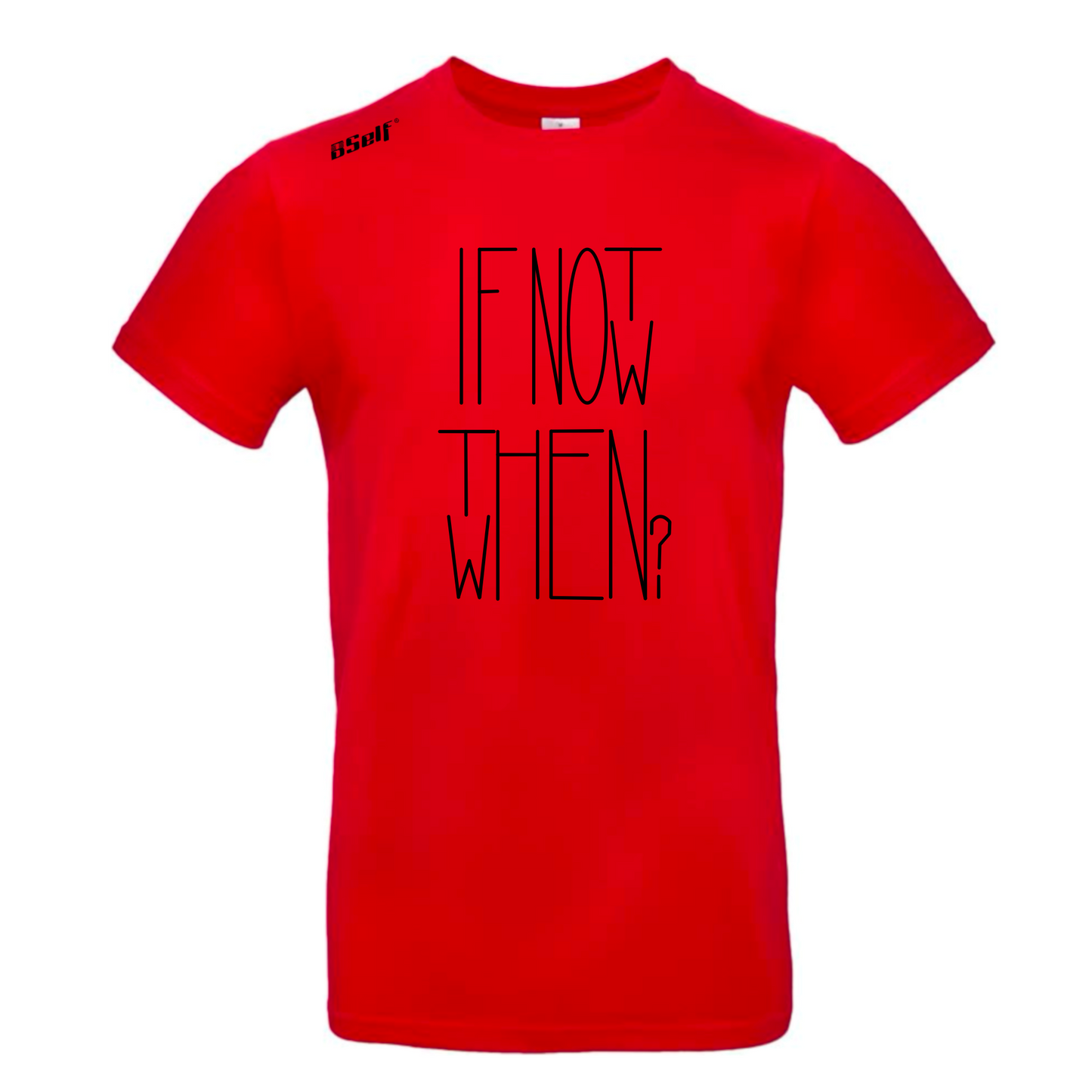 IF NOT NOW THEN WHEN TSHIRT