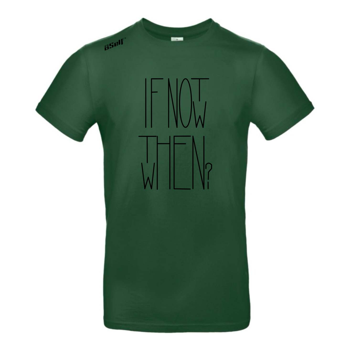 IF NOT NOW THEN WHEN TSHIRT